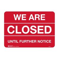 Brady Closed Sign - We Are Closed Until Further Notice