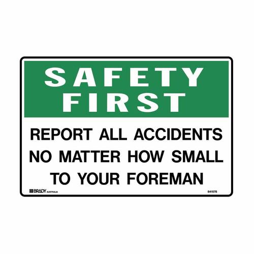 Brady Safety First Report All Accidents No Matter..Sign 300 x 450mm Polypropylene