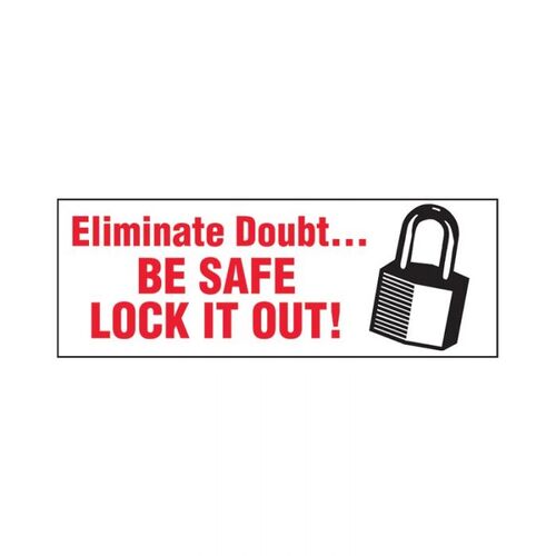 Brady Eliminate Doubt Be Safe Lock It Out Label 125 x 300mm Self Adhesive Vinyl