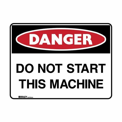Brady Danger Sign - Do Not Start This Machine 450 x 300mm Metal