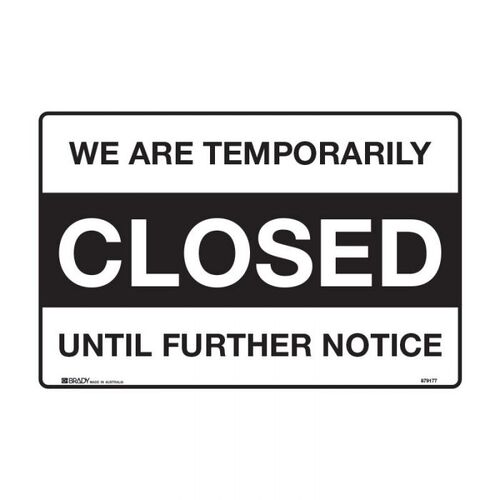 Brady We Are Temporarily Closed Until Further Notice 450 x 300mm Multiflute