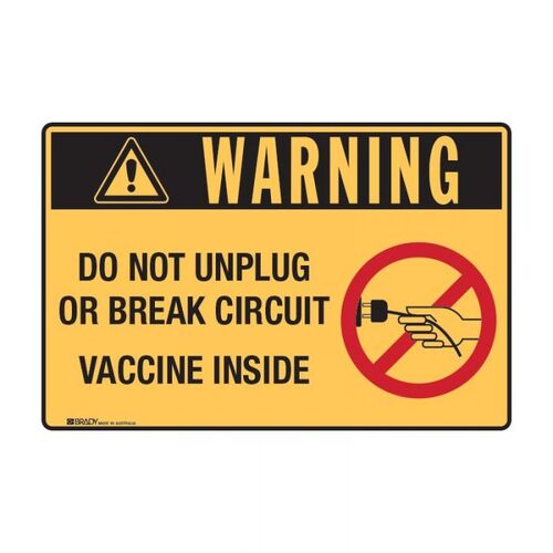 Brady Warning Sign - Do Not Unplug Or Break Circuit Vaccine Inside 250 x 180mm Sticker
