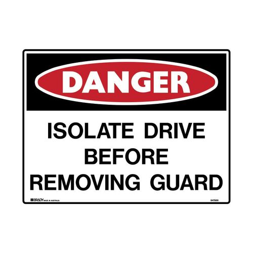 Brady Sign - Danger Isolate Drive Before Removing Guard 450 x 600mm C2 REF(P)